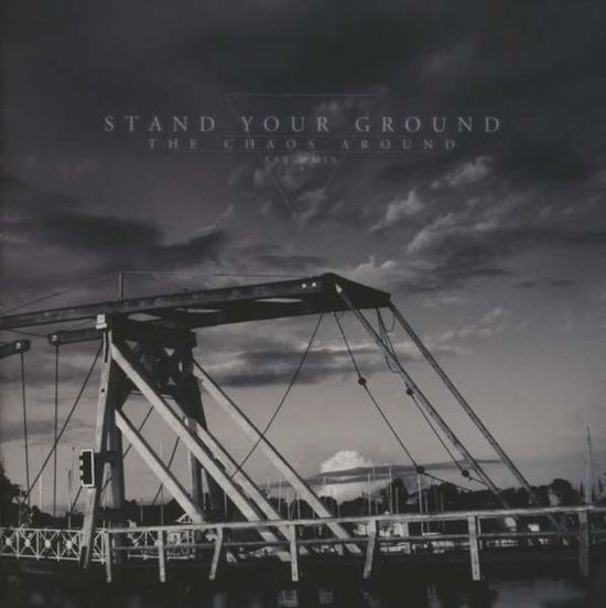 Cover for Stand Your Ground · Stand Your Ground - The Chaos Around (CD)