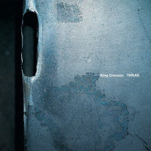 Thrak - King Crimson - Musiikki - UNIVERSAL MUSIC JAPAN - 4988031573235 - keskiviikko 26. heinäkuuta 2023