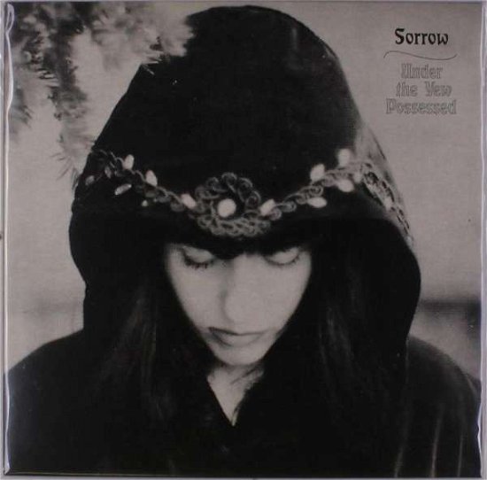 Sorrow · Under The Yew Possessed (LP) (2018)