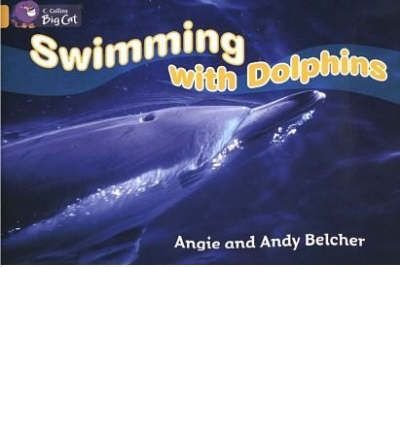 Cover for Angie Belcher · Swimming with Dolphins: Band 09/Gold - Collins Big Cat (Pocketbok) [Edition edition] (2005)