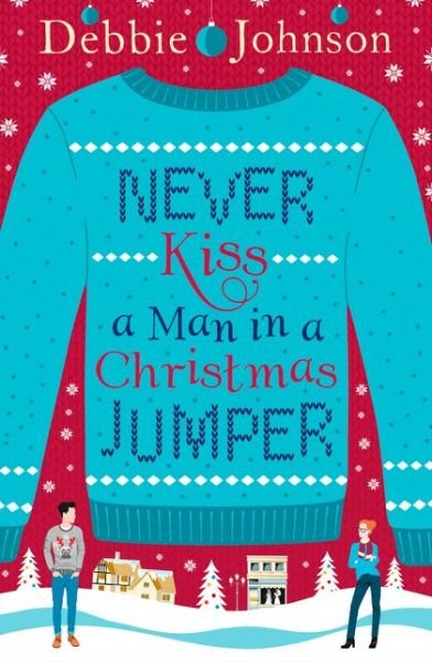 Cover for Debbie Johnson · Never Kiss a Man in a Christmas Jumper (Paperback Book) (2015)