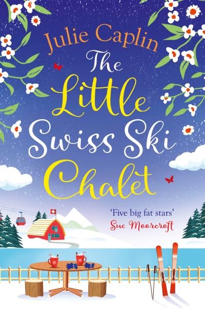 The Little Swiss Ski Chalet - Romantic Escapes - Julie Caplin - Livros - HarperCollins Publishers - 9780008431235 - 18 de fevereiro de 2021