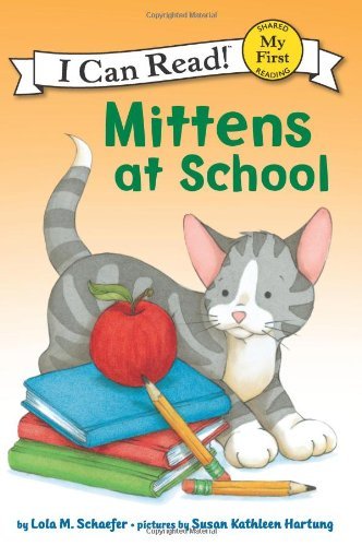 Mittens at School - My First I Can Read - Lola M. Schaefer - Bøger - HarperCollins - 9780061702235 - 26. juni 2012