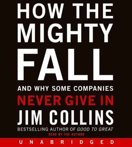 Cover for Jim Collins · How the Mighty Fall Cd: and Why Some Companies Never Give in (Audiobook (CD)) [Unabridged edition] (2009)