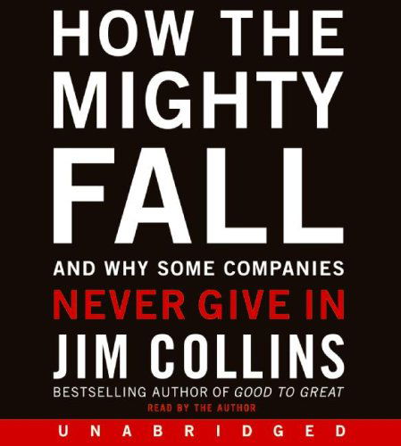 How the Mighty Fall Cd: and Why Some Companies Never Give in - Jim Collins - Audio Book - HarperAudio - 9780061939235 - June 1, 2009