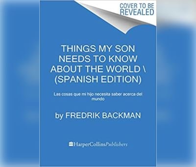 Cover for Fredrik Backman · Las cosas que mi hijo necesita saber acerca del mundo : Las cosas que mi hijo necesita saber acerca del mundo (CD) (2022)