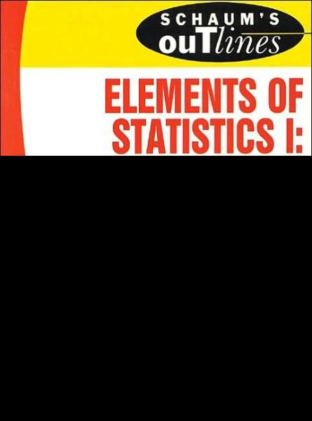 Schaum's Outline of Elements of Statistics I: Descriptive Statistics and Probability - Stephen Bernstein - Kirjat - McGraw-Hill Education - Europe - 9780070050235 - maanantai 16. marraskuuta 1998