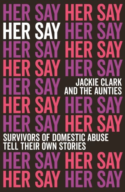 Cover for Jackie Clark · Her Say (Book) (2021)