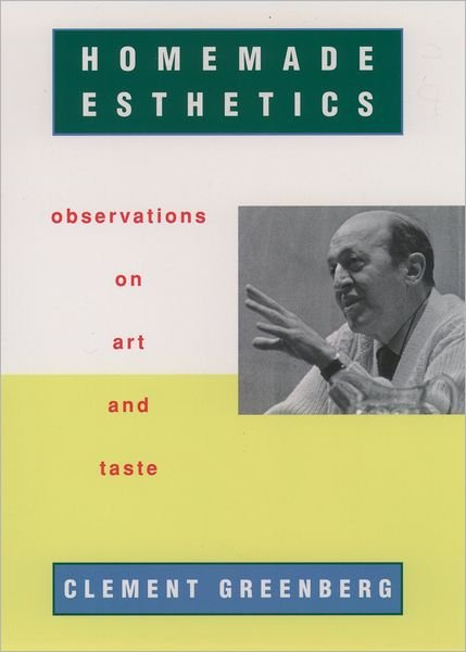 Cover for Clement Greenberg · Homemade Esthetics: Observations on Art and Taste (Paperback Book) [1st edition] (2000)