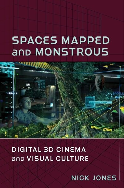 Cover for Nick Jones · Spaces Mapped and Monstrous: Digital 3D Cinema and Visual Culture - Film and Culture Series (Pocketbok) (2020)