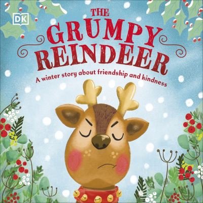 Cover for Dk · The Grumpy Reindeer: A Winter Story About Friendship and Kindness - First Seasonal Stories (Board book) (2022)
