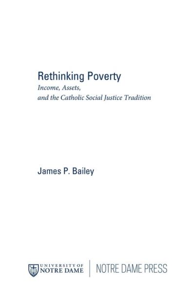 Cover for James P. Bailey · Rethinking Poverty: Income, Assets, and the Catholic Social Justice Tradition - Catholic Social Tradition (Paperback Book) (2010)