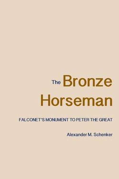 Cover for Alexander M. Schenker · The Bronze Horseman: Falconet's Monument to Peter the Great (Paperback Book) (2014)