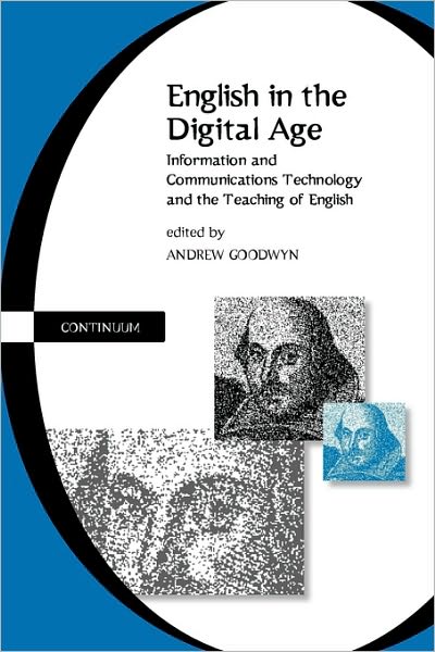 Cover for Andrew Goodwyn · English in the Digital Age: Information and Communications Technology (Ict) and the Teaching of English - Cassell Education (Paperback Book) (2000)