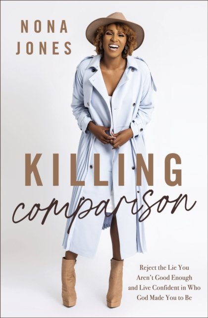 Cover for Nona Jones · Killing Comparison: Reject the Lie You Aren't Good Enough and Live Confident in Who God Made You to Be (Gebundenes Buch) (2022)