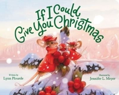 Cover for Lynn Plourde · If I Could Give You Christmas (Inbunden Bok) (2021)