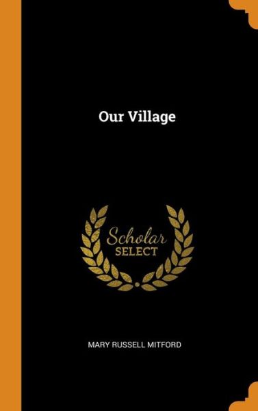 Our Village - Mary Russell Mitford - Boeken - Creative Media Partners, LLC - 9780343709235 - 18 oktober 2018