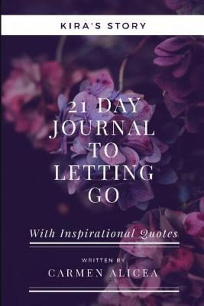 Cover for Carmen Alicea · 21 Days To Letting Go : Kira's Story (Paperback Book) (2018)