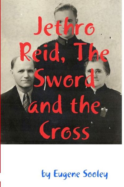 Cover for Eugene Sooley · Jethro Reid, the Sword and the Cross (Book) (2019)