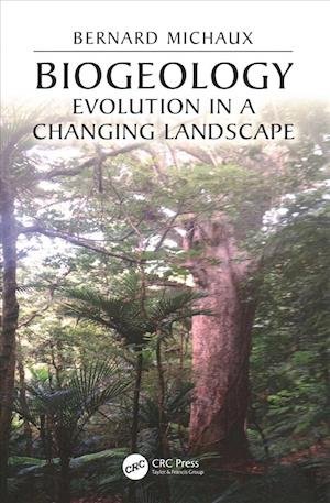 Cover for Bernard Michaux · Biogeology: Evolution in a Changing Landscape - CRC Biogeography Series (Paperback Book) (2019)