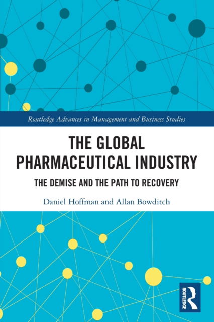 Cover for Hoffman, Daniel (President of Pharmaceutical Business Research Associates) · The Global Pharmaceutical Industry: The Demise and the Path to Recovery - Routledge Advances in Management and Business Studies (Paperback Book) (2022)