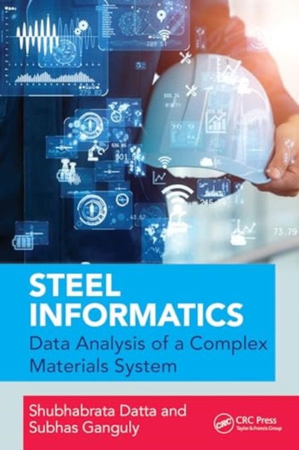 Datta, Shubhabrata (Department of Mechanical Engineeing, SRM University, Kattankulathur, Chennai, India) · Steel Informatics: Analysing Data of a Complex Materials System (Hardcover Book) (2024)