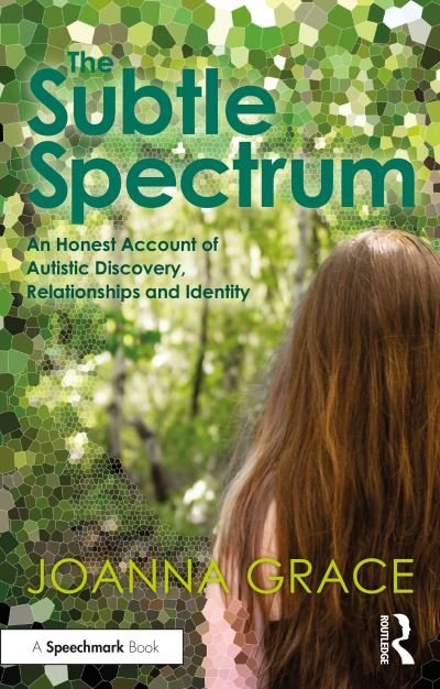 Cover for Joanna Grace · The Subtle Spectrum: An Honest Account of Autistic Discovery, Relationships and Identity (Paperback Book) (2021)