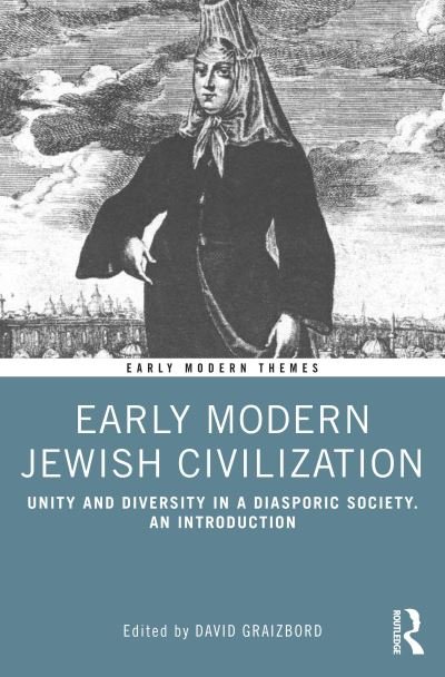 Early Modern Jewish Civilization: Unity and Diversity in a Diasporic Society. An Introduction - Early Modern Themes (Paperback Book) (2024)
