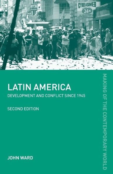 Cover for John Ward · Latin America: Development and Conflict since 1945 - The Making of the Contemporary World (Paperback Book) (2004)
