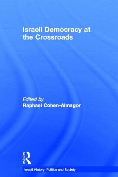 Cover for Raphael Cohen-almagor · Israeli Democracy at the Crossroads - Israeli History, Politics and Society (Hardcover Book) (2005)