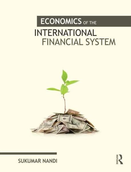 Cover for Sukumar Nandi · Economics of the International Financial System (Hardcover Book) (2013)