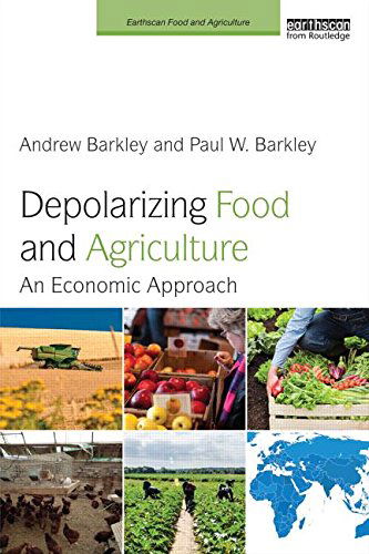 Cover for Barkley, Andrew (Kansas State University, USA) · Depolarizing Food and Agriculture: An Economic Approach - Earthscan Food and Agriculture (Paperback Book) (2014)