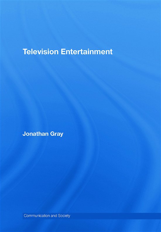 Cover for Jonathan Gray · Television Entertainment - Communication and Society (Hardcover Book) (2008)