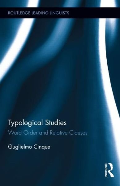Cover for Guglielmo Cinque · Typological Studies: Word Order and Relative Clauses - Routledge Leading Linguists (Gebundenes Buch) (2013)