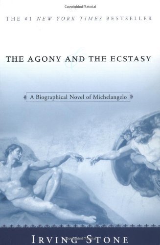 Cover for Irving Stone · The Agony and the Ecstasy: a Biographical Novel of Michelangelo (Paperback Book) [Reprint edition] (2004)