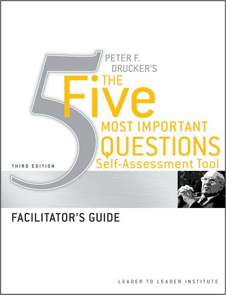 Cover for Frances Hesselbein Leadership Institute · Peter Drucker's The Five Most Important Question Self Assessment Tool: Facilitator's Guide - Frances Hesselbein Leadership Forum (Paperback Book) (2011)