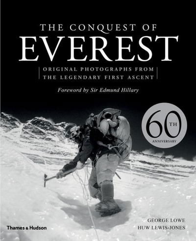 The Conquest of Everest: Original Photographs from the Legendary First Ascent - George Lowe - Books - Thames & Hudson Ltd - 9780500544235 - May 7, 2013