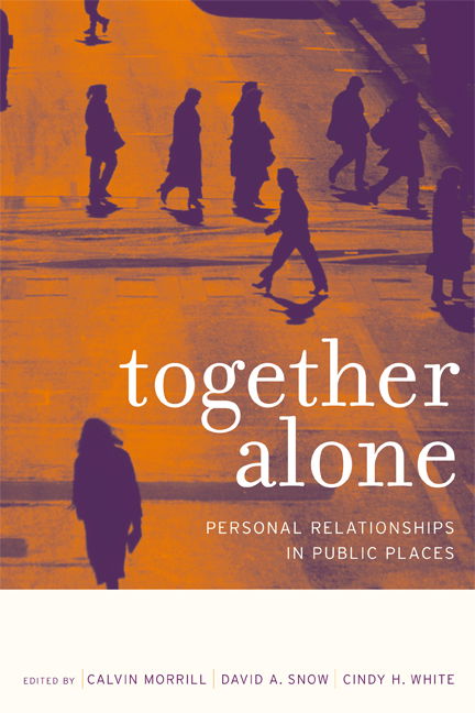 Cover for Calvin Morrill · Together Alone: Personal Relationships in Public Places (Paperback Book) (2005)