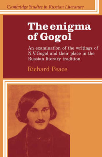 Cover for Richard Peace · The Enigma of Gogol: An Examination of the Writings of N. V. Gogol and their Place in the Russian Literary Tradition - Cambridge Studies in Russian Literature (Pocketbok) (2009)