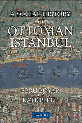 Cover for Boyar, Ebru (Middle East Technical University, Ankara, Turkey) · A Social History of Ottoman Istanbul (Paperback Book) (2010)