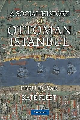 Cover for Boyar, Ebru (Middle East Technical University, Ankara, Turkey) · A Social History of Ottoman Istanbul (Paperback Book) (2010)