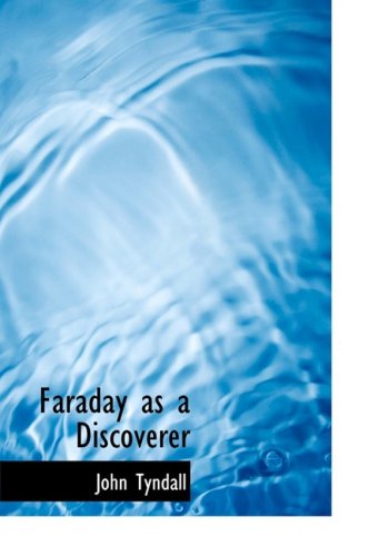 Faraday As a Discoverer - John Tyndall - Boeken - BiblioLife - 9780554215235 - 18 augustus 2008