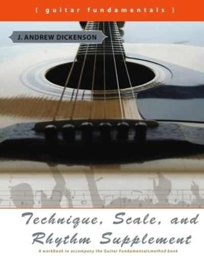 Cover for J Andrew Dickenson · Technique, Scale, and Rhythm Supplement (Paperback Book) (2011)