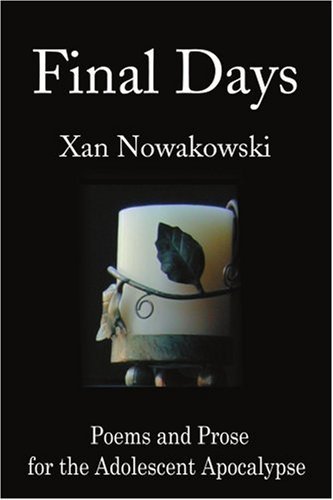 Cover for Xan Nowakowski · Final Days: Poems and Prose for the Adolescent Apocalypse (Taschenbuch) (2001)
