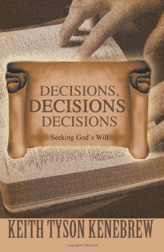 Cover for Keith Kenebrew · Decisions, Decisions, Decisions: Seeking God's Will (Paperback Book) (2005)