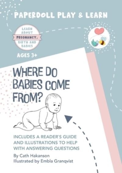 Cover for Cath Hakanson · Where do Babies Come From?: Anatomically Correct Paper Dolls Book for Teaching Children About Pregnancy, Conception and Sex Education - Play &amp; Learn (Paperback Bog) (2021)