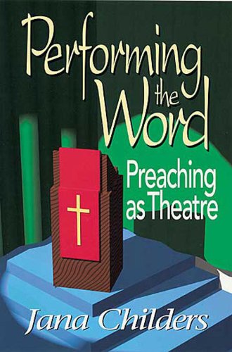 Cover for Jana Childers · Performing the Word: Preaching As Theatre (Paperback Book) [1st edition] (1998)