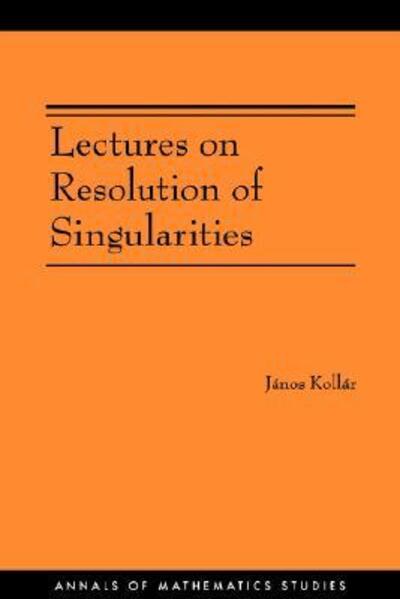 Cover for Janos Kollar · Lectures on Resolution of Singularities - Annals of Mathematics Studies (Paperback Book) (2007)