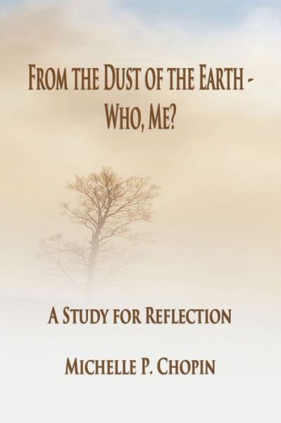 From the Dust of the Earth - Who, Me? - Michelle Chopin - Livros - Rhema Publishing - 9780692052235 - 3 de agosto de 2018