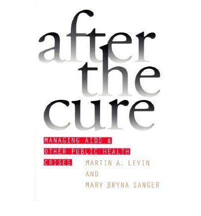 After the Cure: Managing AIDS and Other Public Health Crises - Studies in Government and Public Policy - Martin A. Levin - Books - University Press of Kansas - 9780700610235 - July 13, 2000